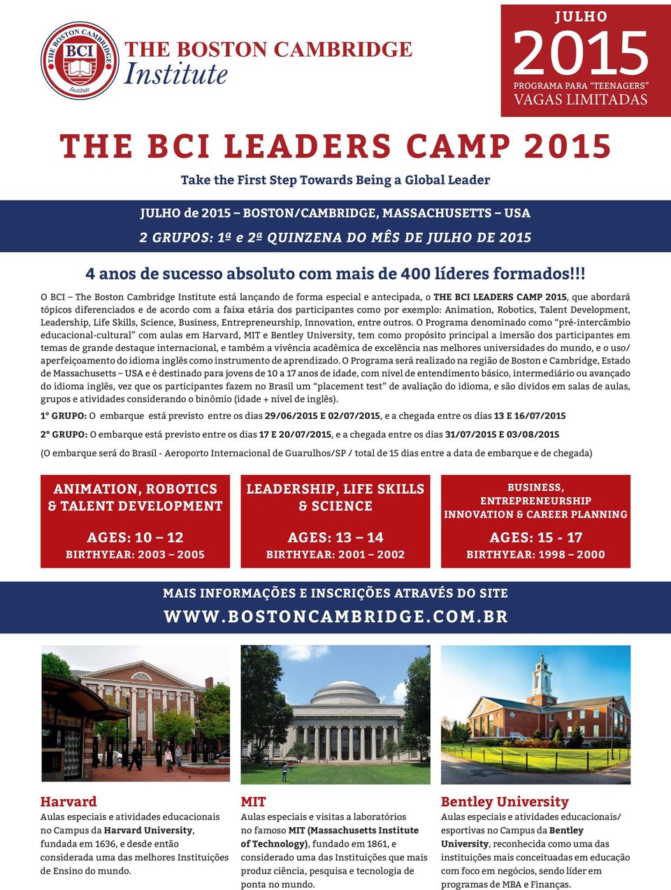 !! O BCI The Boston Cambridge Institute está lançando de forma especial e antecipada, o THE BCI LEADERS CAMP 2015, que abordará tópicos diferenciados e de acordo com a faixa etária dos participantes