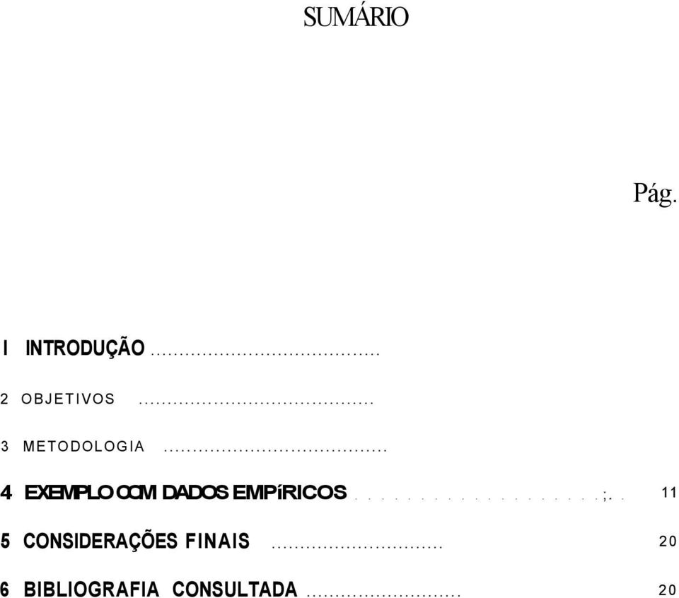 .. 4 EXEMPLO COM DADOS EMPíRICOS................... ;.