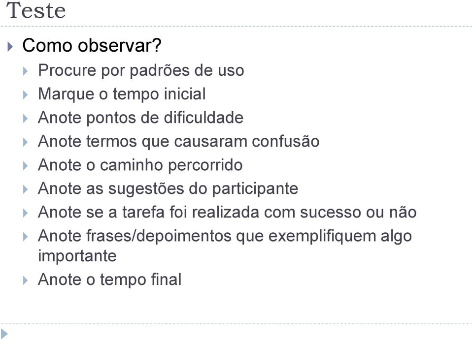 Anote termos que causaram confusão Anote o caminho percorrido Anote as sugestões