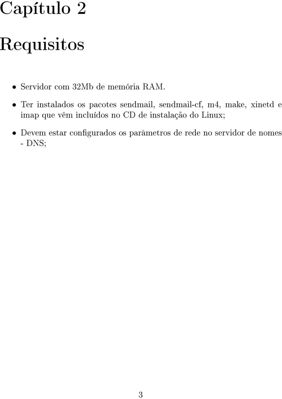 xinetd e imap que vêm incluídos no CD de instalação do Linux;