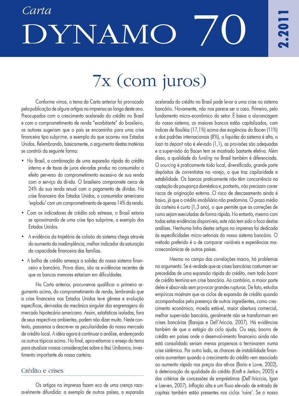 subprime, a exemplo do que ocorreu nos Estados Unidos.