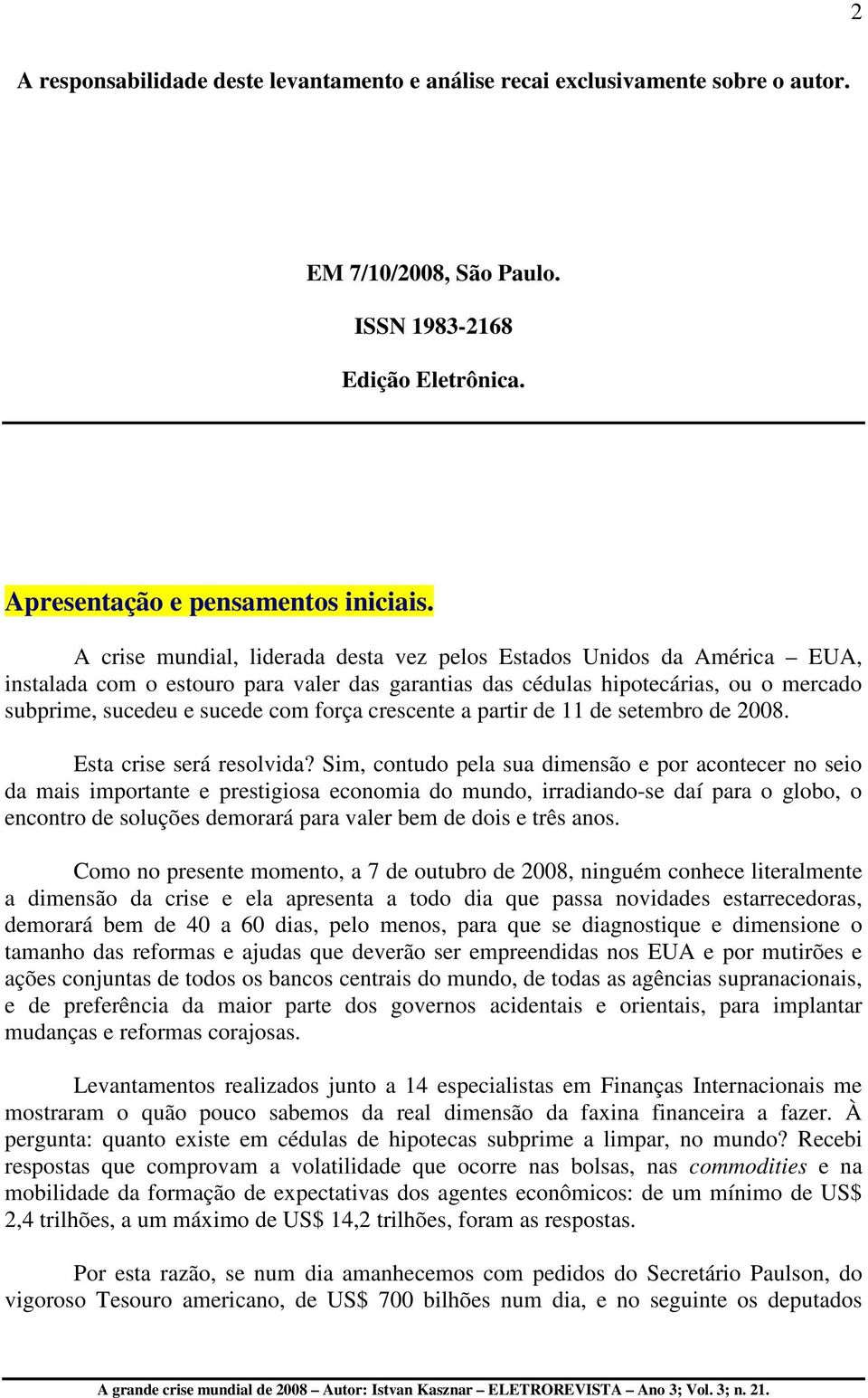 crescente a partir de 11 de setembro de 2008. Esta crise será resolvida?