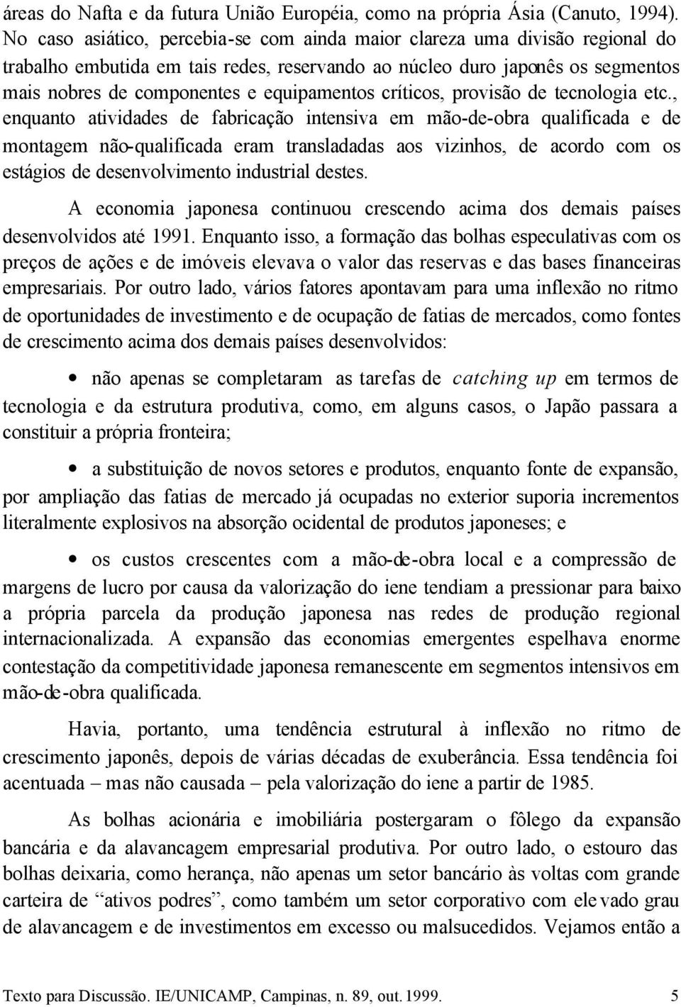 críticos, provisão de tecnologia etc.