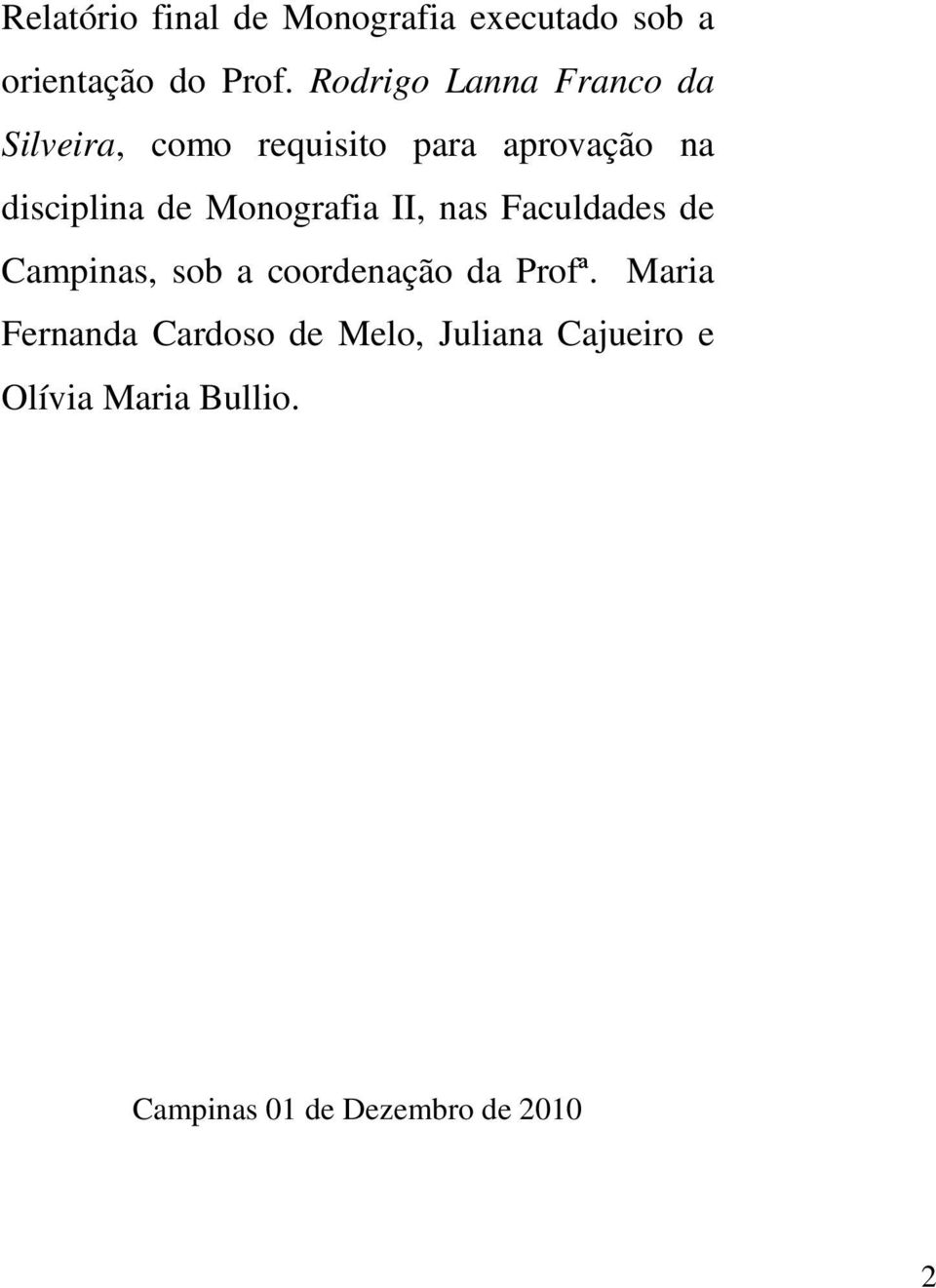 Monografia II, nas Faculdades de Campinas, sob a coordenação da Profª.