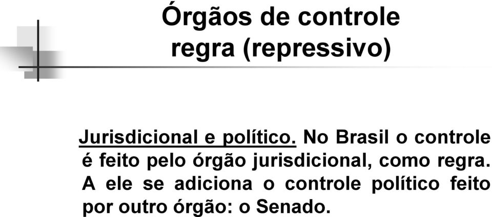 No Brasil o controle é feito pelo órgão