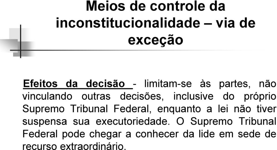 Supremo Tribunal Federal, enquanto a lei não tiver suspensa sua executoriedade.