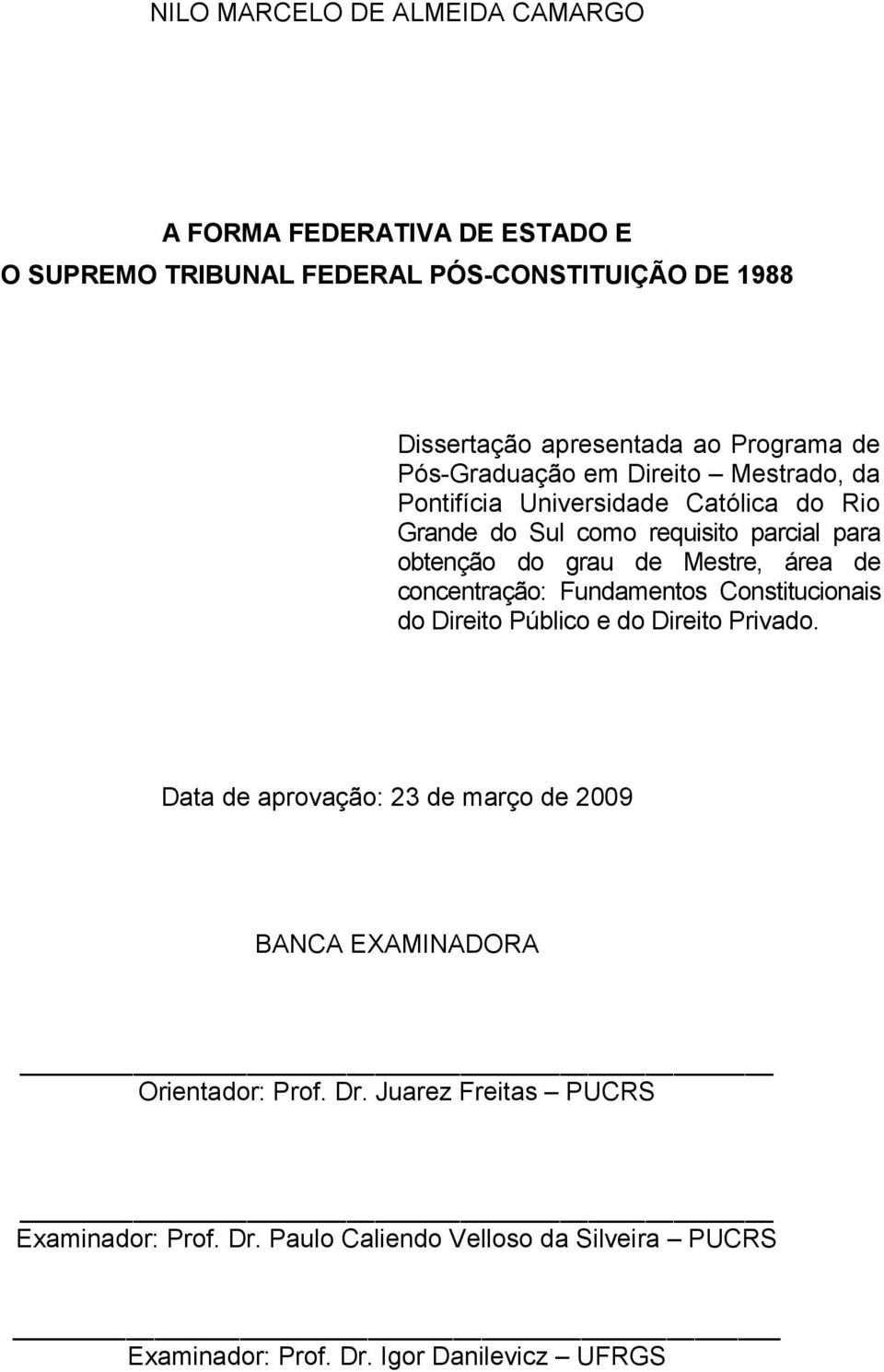 de Mestre, área de concentração: Fundamentos Constitucionais do Direito Público e do Direito Privado.