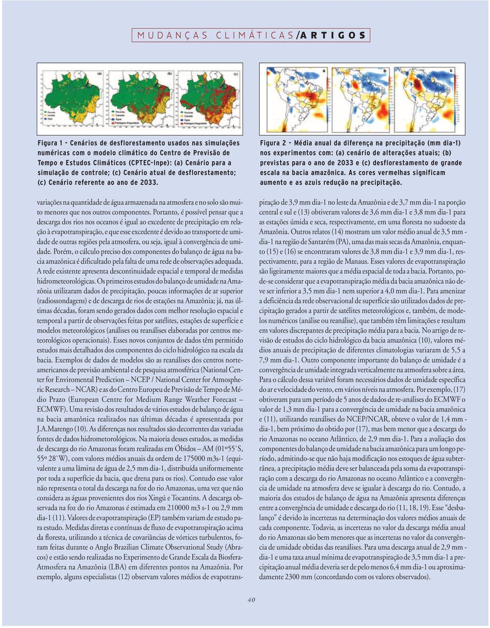 Figura 2 - Média anual da diferença na precipitação (mm dia-1) nos experimentos com: (a) cenário de alterações atuais; (b) previstas para o ano de 2033 e (c) desflorestamento de grande escala na