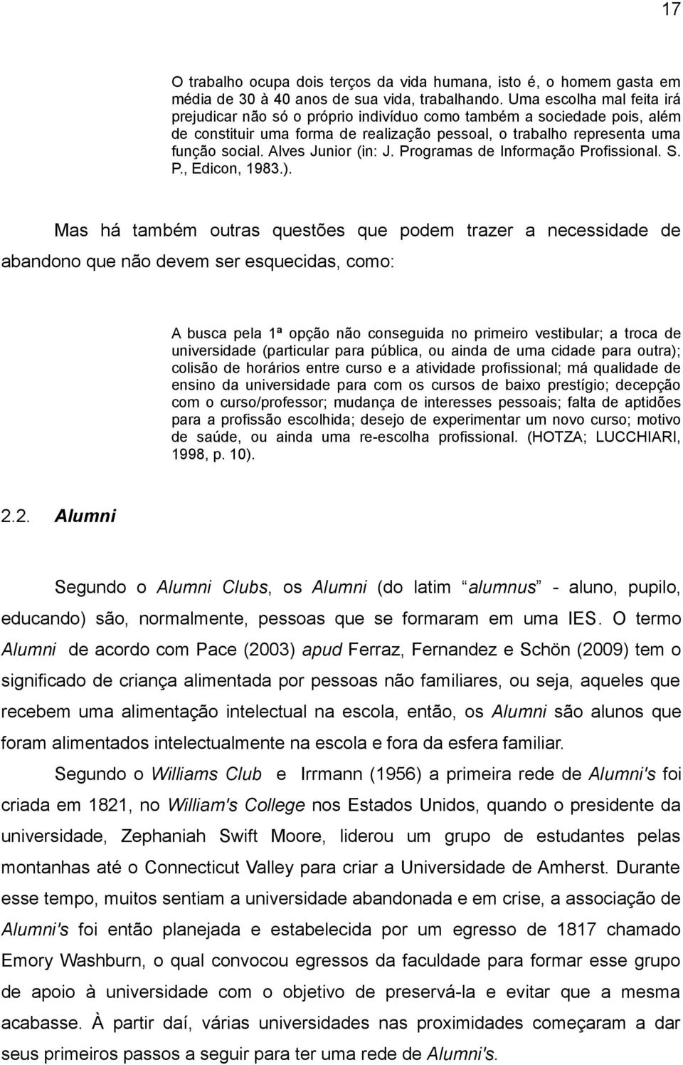 Alves Junior (in: J. Programas de Informação Profissional. S. P., Edicon, 1983.).