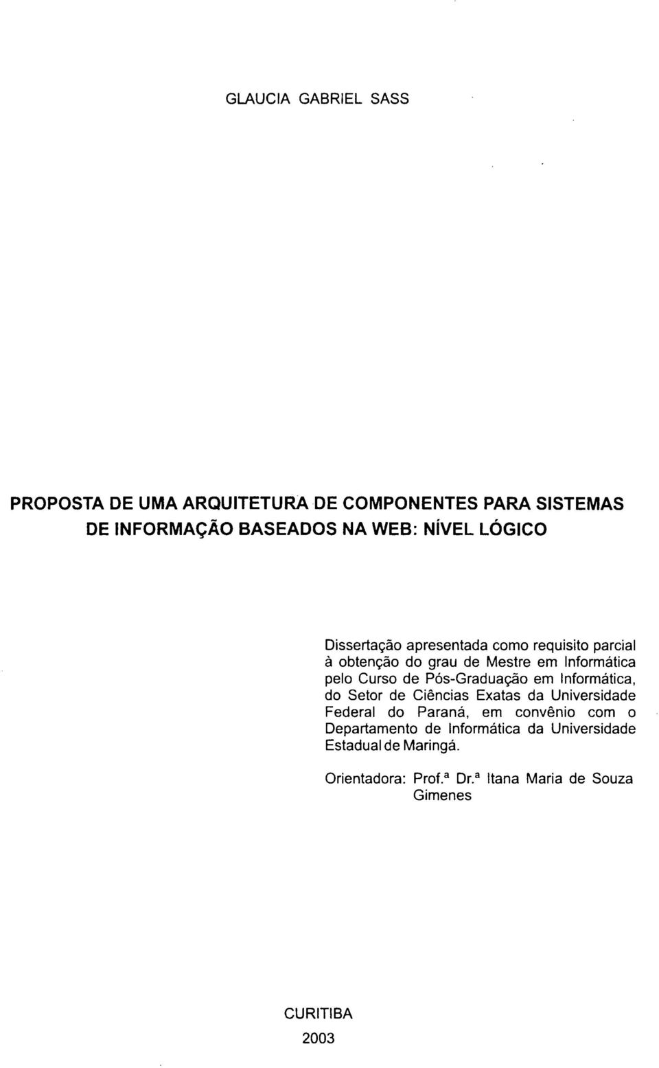 Pós-Graduação em Informática, do Setor de Ciências Exatas da Universidade Federal do Paraná, em convênio com o