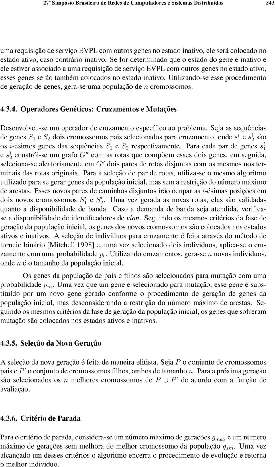 Se for determinado que o estado do gene é inativo e ele estiver associado a uma requisição de serviço EVPL com outros genes no estado ativo, esses genes serão também colocados no estado 