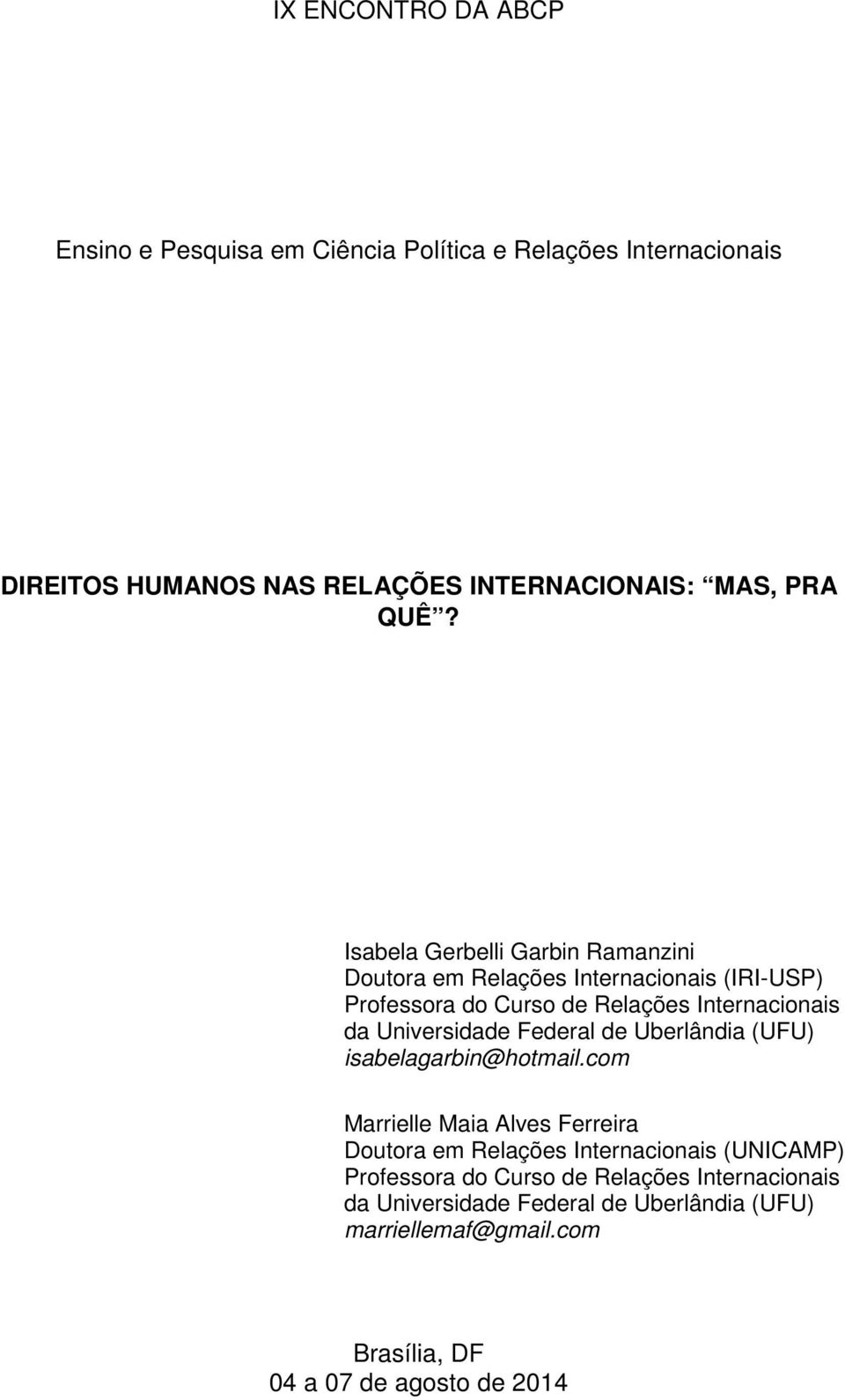 Universidade Federal de Uberlândia (UFU) isabelagarbin@hotmail.