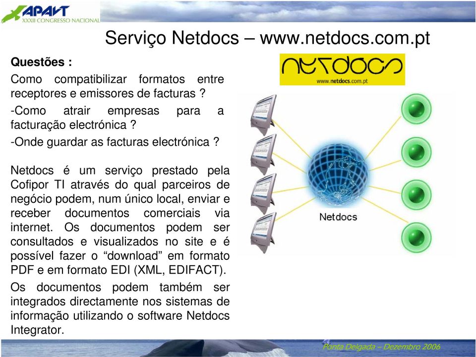 Netdocs é um serviço prestado pela Cofipor TI através do qual parceiros de negócio podem, num único local, enviar e receber documentos comerciais via
