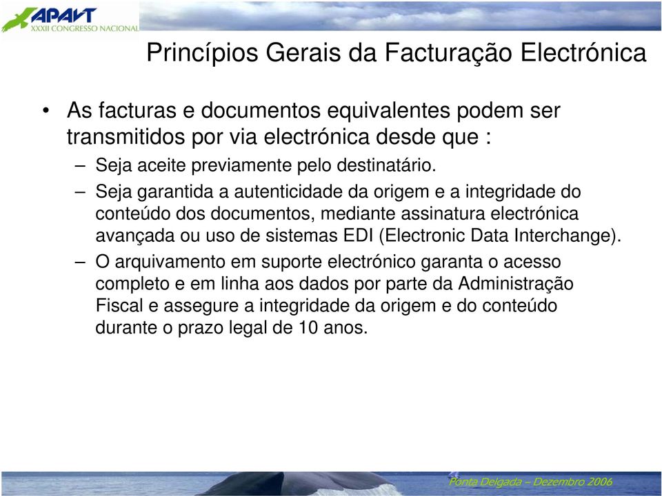 Seja garantida a autenticidade da origem e a integridade do conteúdo dos documentos, mediante assinatura electrónica avançada ou uso de