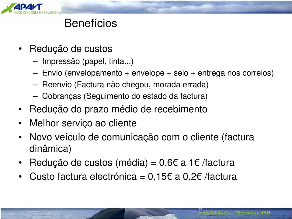 errada) Cobranças (Seguimento do estado da factura) Redução do prazo médio de recebimento Melhor serviço