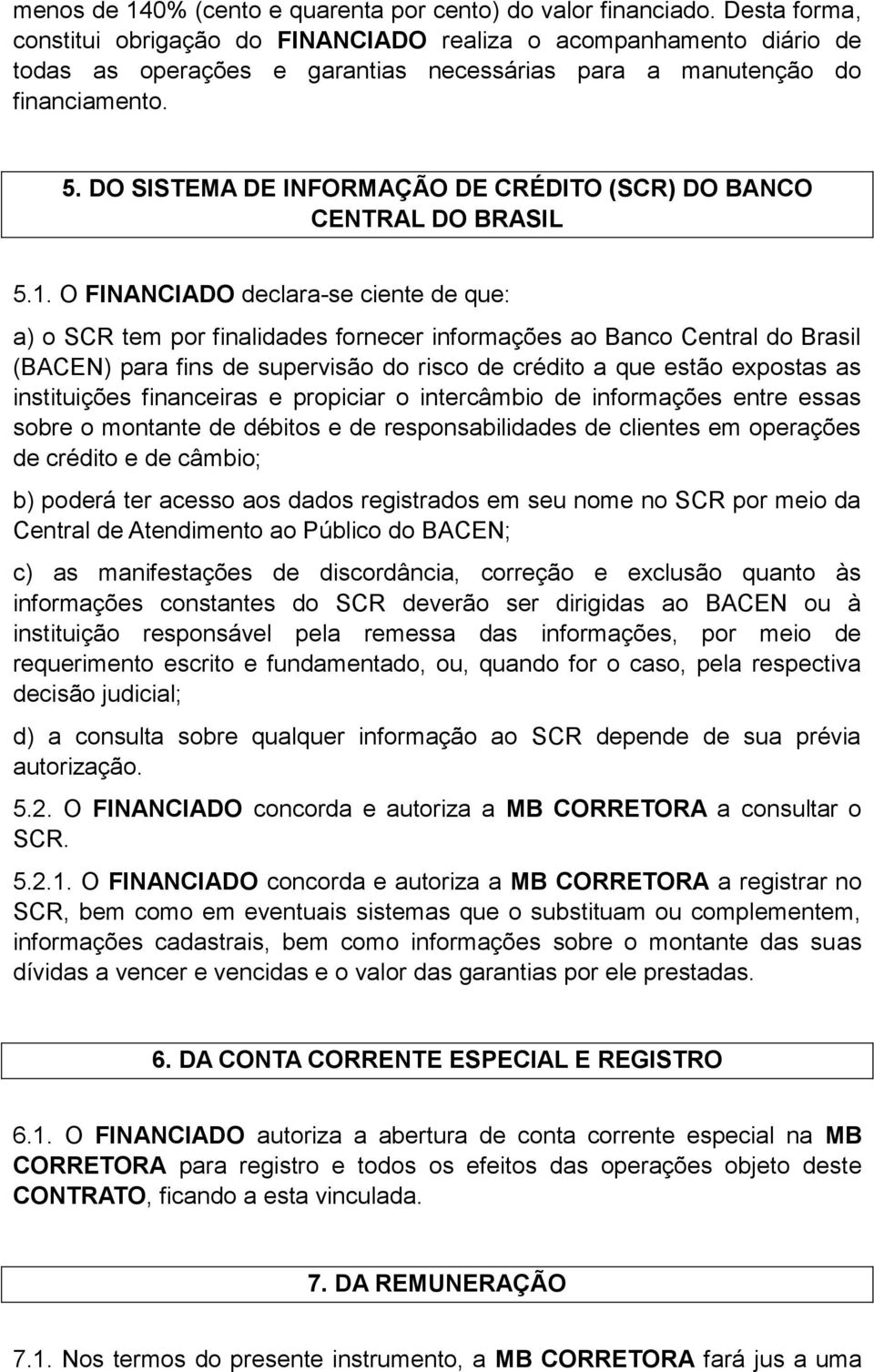 DO SISTEMA DE INFORMAÇÃO DE CRÉDITO (SCR) DO BANCO CENTRAL DO BRASIL 5.1.