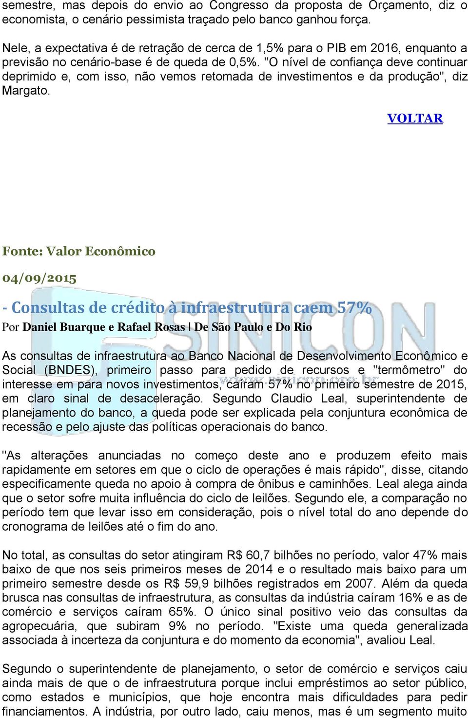 "O nível de confiança deve continuar deprimido e, com isso, não vemos retomada de investimentos e da produção", diz Margato.