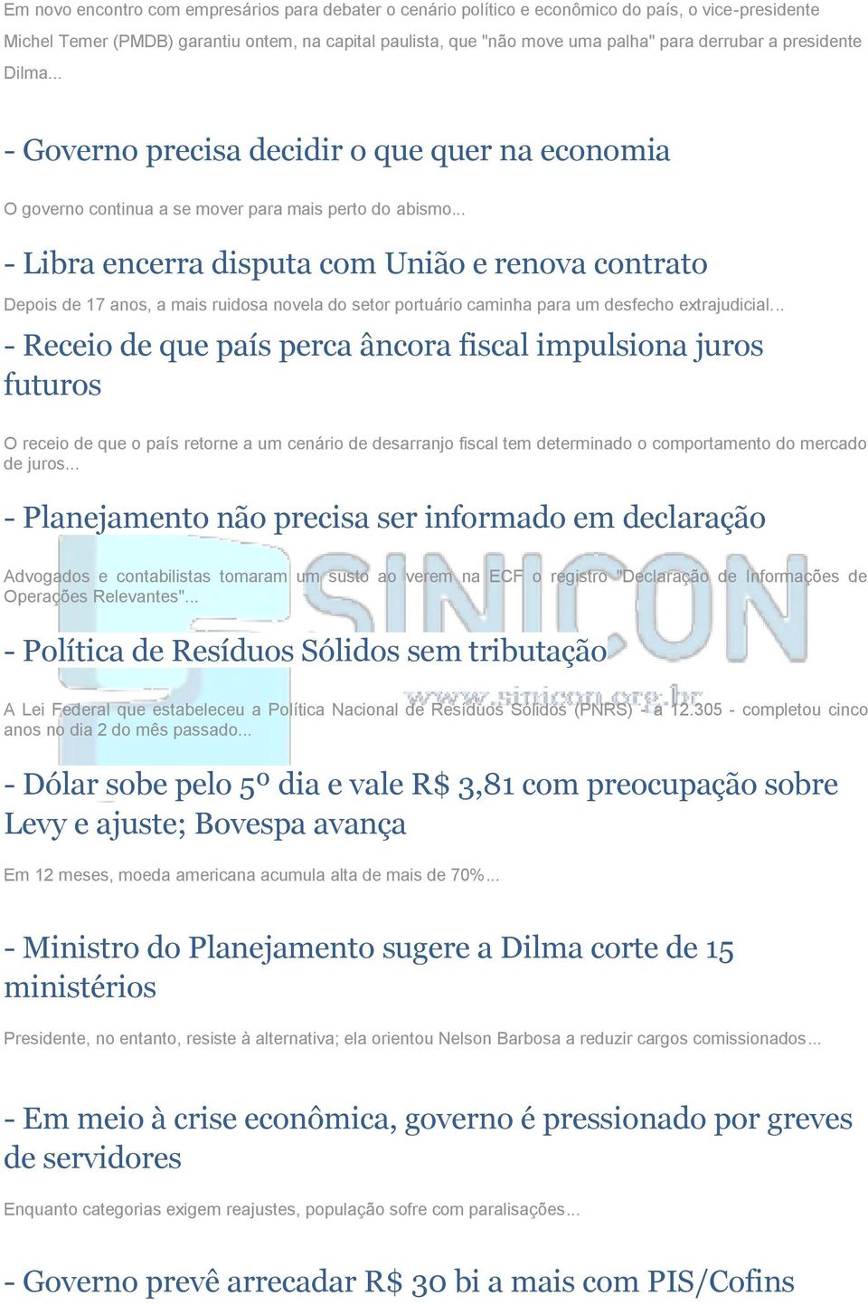 .. - Libra encerra disputa com União e renova contrato Depois de 17 anos, a mais ruidosa novela do setor portuário caminha para um desfecho extrajudicial.