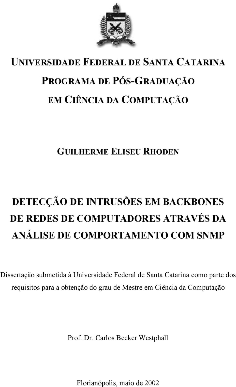 SNMP Dissertação submetida à Universidade Federal de Santa Catarina como parte dos requisitos para a