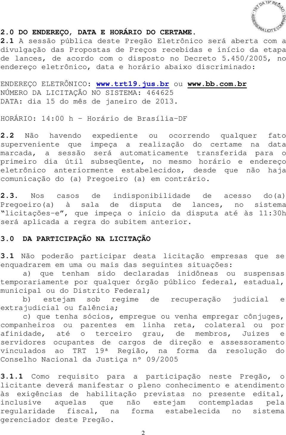 450/2005, no endereço eletrônico, data e horário abaixo discriminado: ENDEREÇO ELETRÔNICO: www.trt19.jus.br ou www.bb.com.