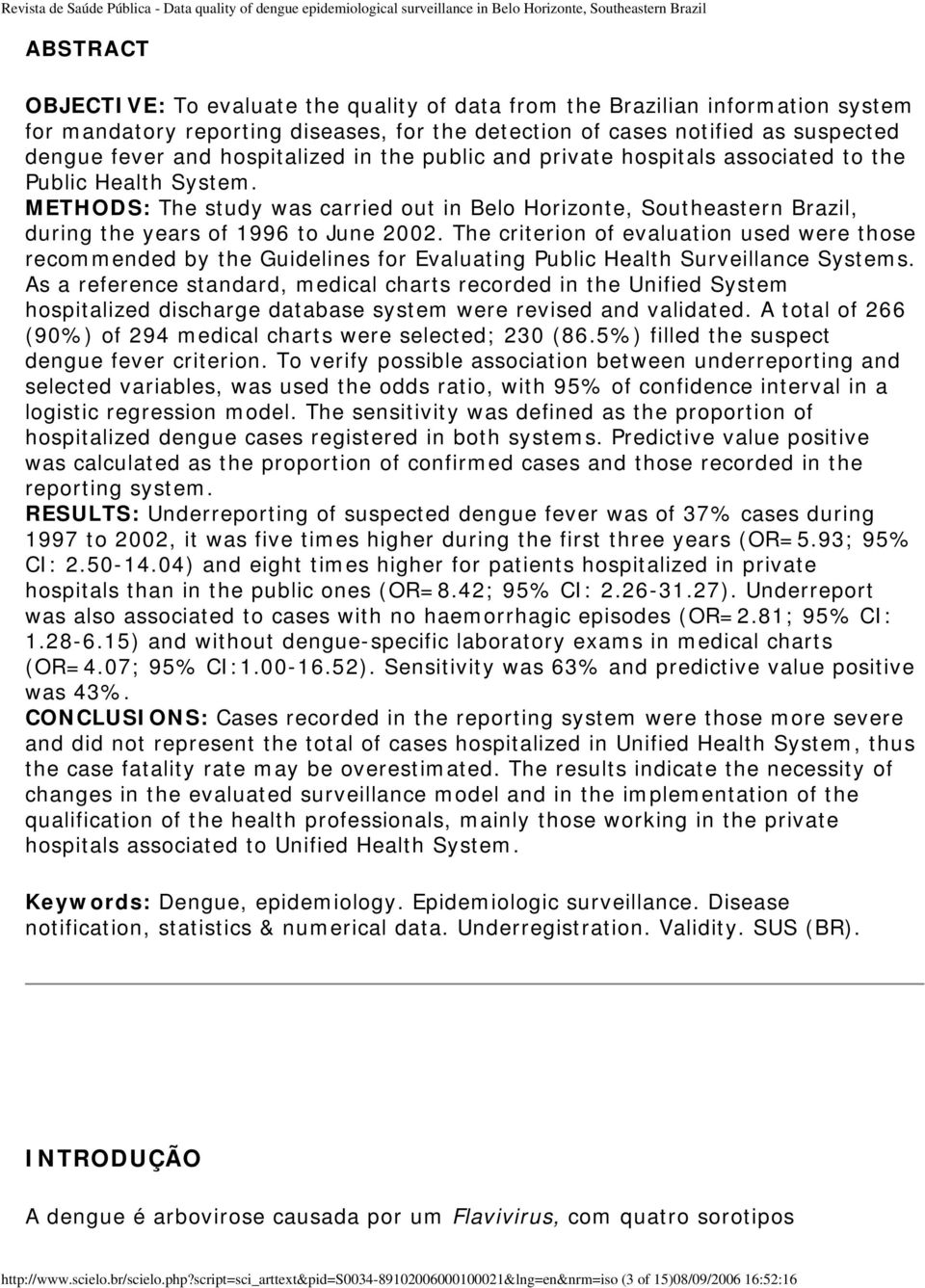 METHODS: The study was carried out in Belo Horizonte, Southeastern Brazil, during the years of 1996 to June 2002.