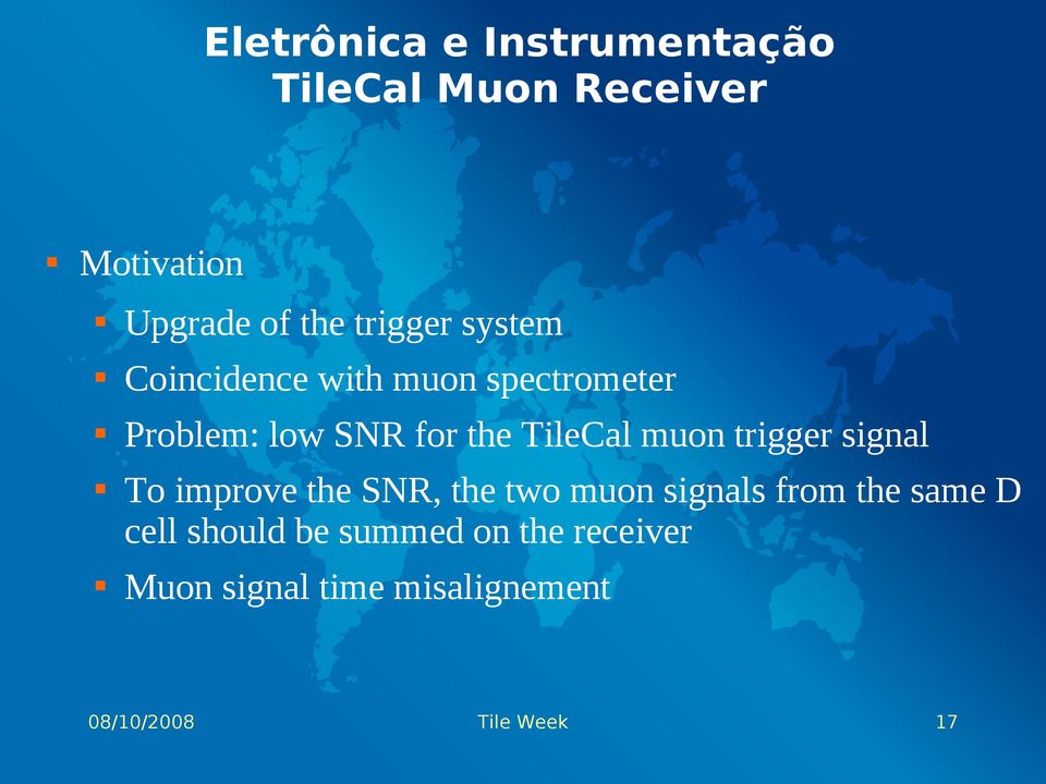 TileCal muon trigger signal To improve the SNR, the two muon signals from the