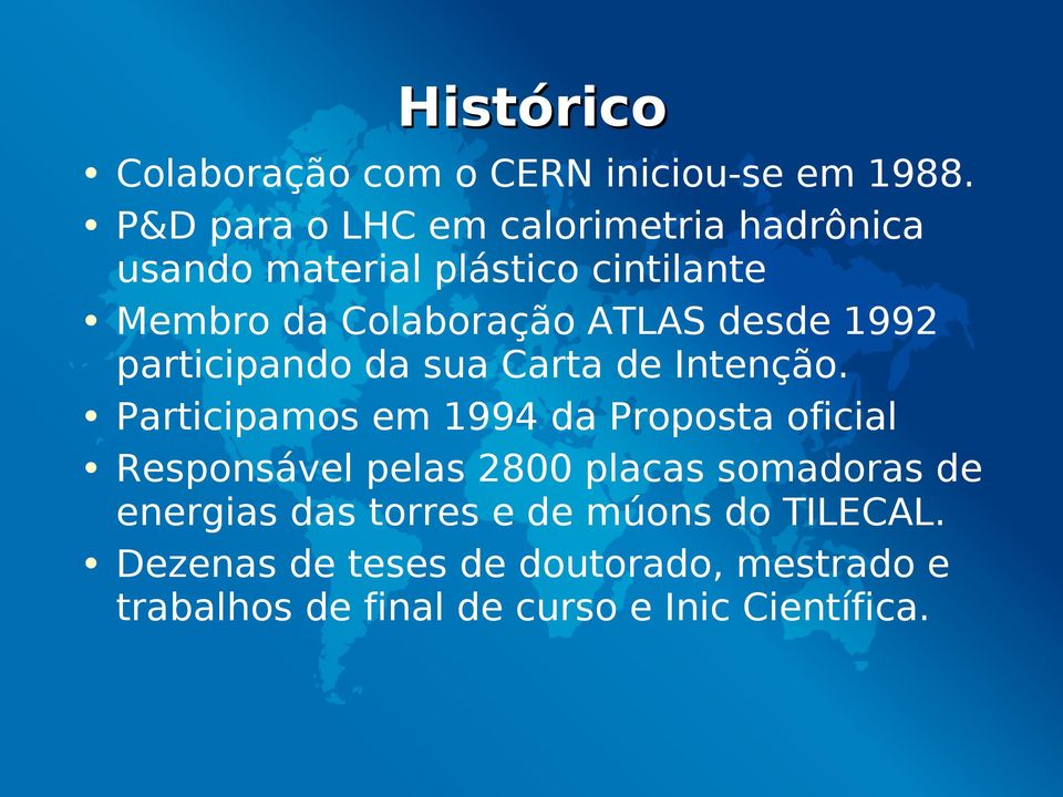 desde 1992 participando da sua Carta de Intenção.