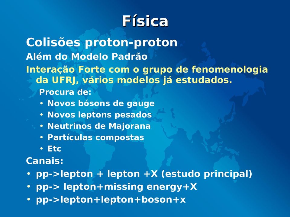 Procura de: Novos bósons de gauge Novos leptons pesados Neutrinos de Majorana