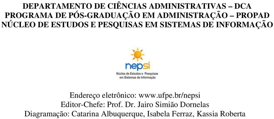 INFORMAÇÃO Endereço eletrônico: www.ufpe.br/nepsi Editor-Chefe: Prof. Dr.