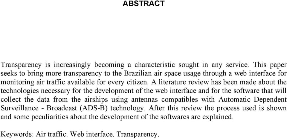 A literature review has been made about the technologies necessary for the development of the web interface and for the software that will collect the data from the