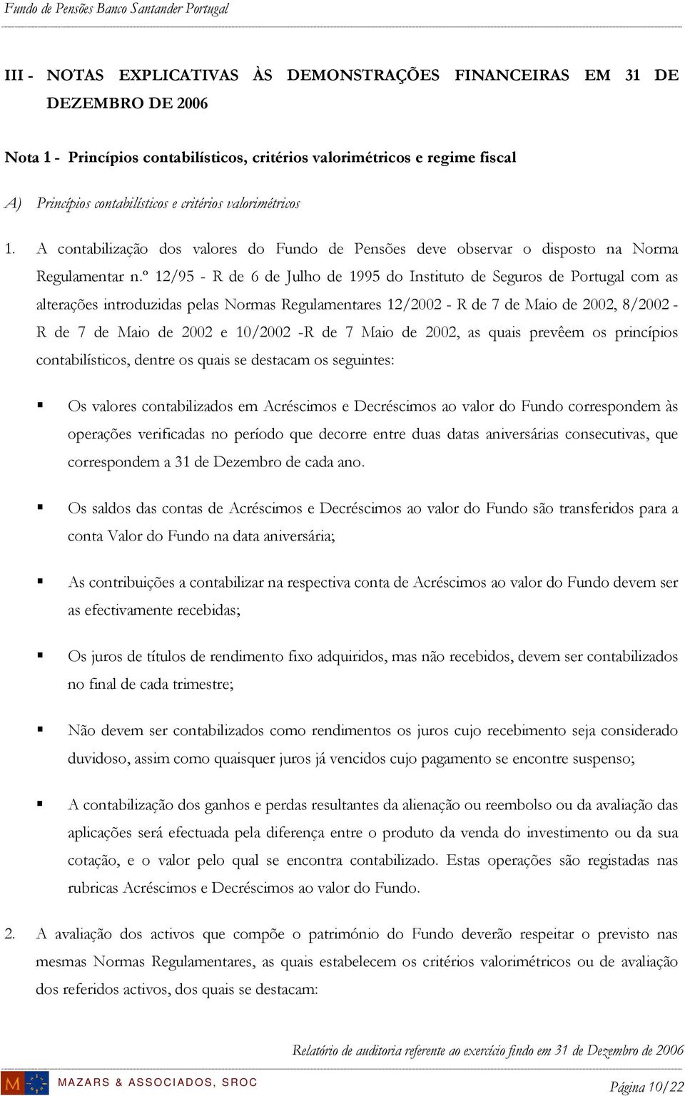 º 12/95 - R de 6 de Julho de 1995 do Instituto de Seguros de Portugal com as alterações introduzidas pelas Normas Regulamentares 12/2002 - R de 7 de Maio de 2002, 8/2002 - R de 7 de Maio de 2002 e