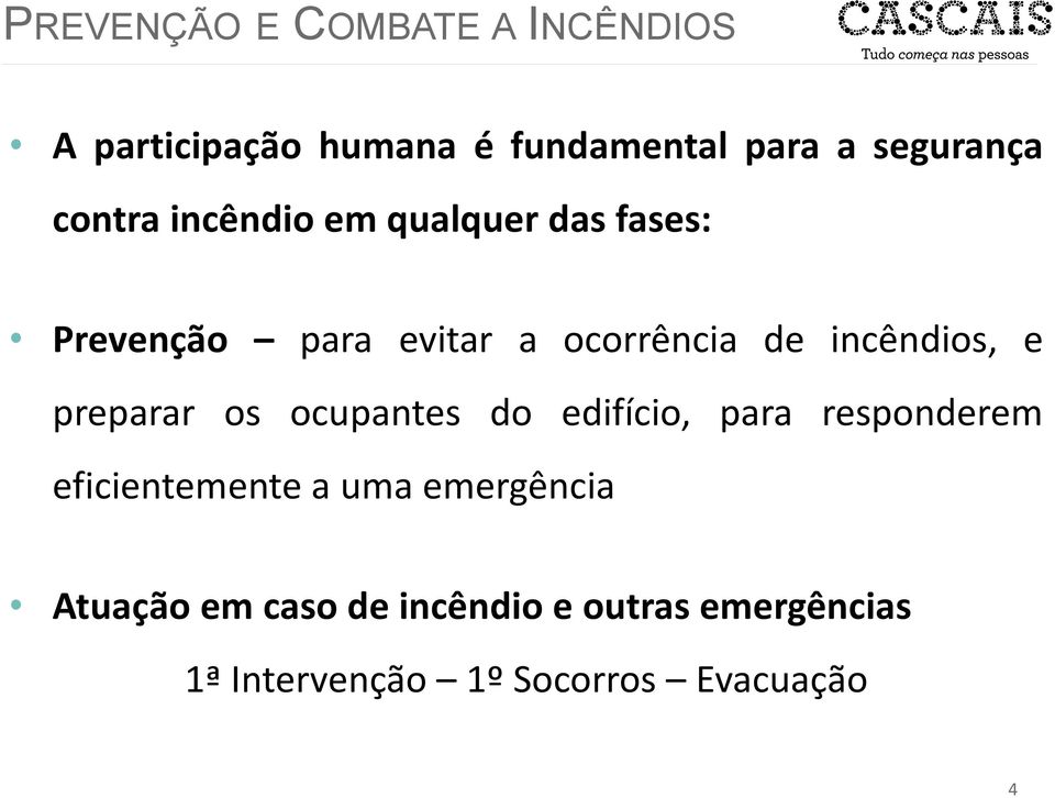 preparar os ocupantes do edifício, para responderem eficientemente a uma