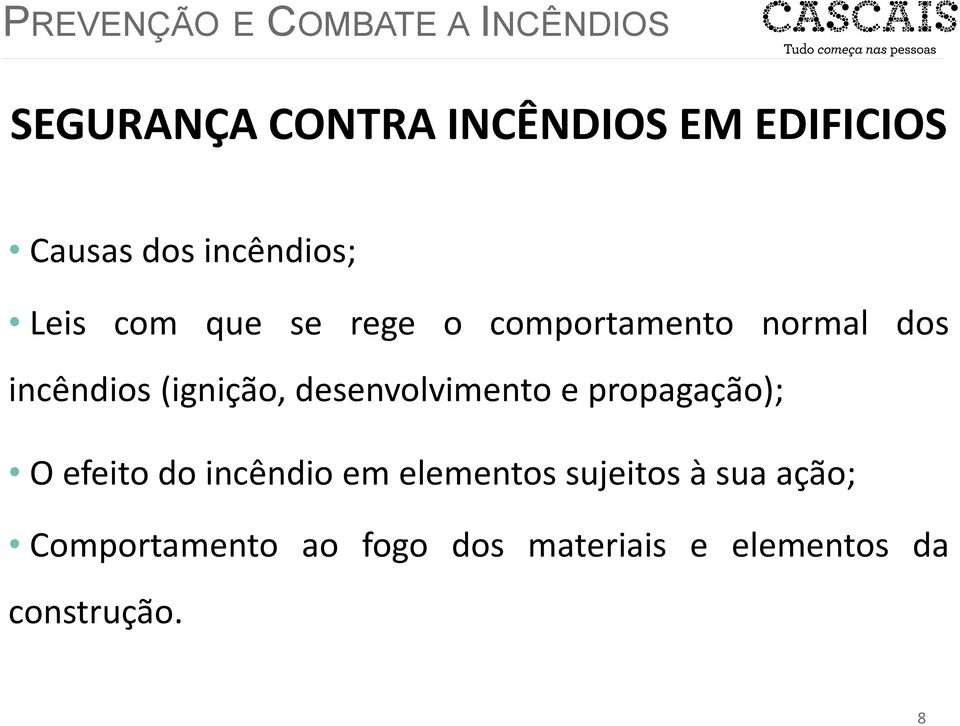 desenvolvimento e propagação); O efeito do incêndio em elementos