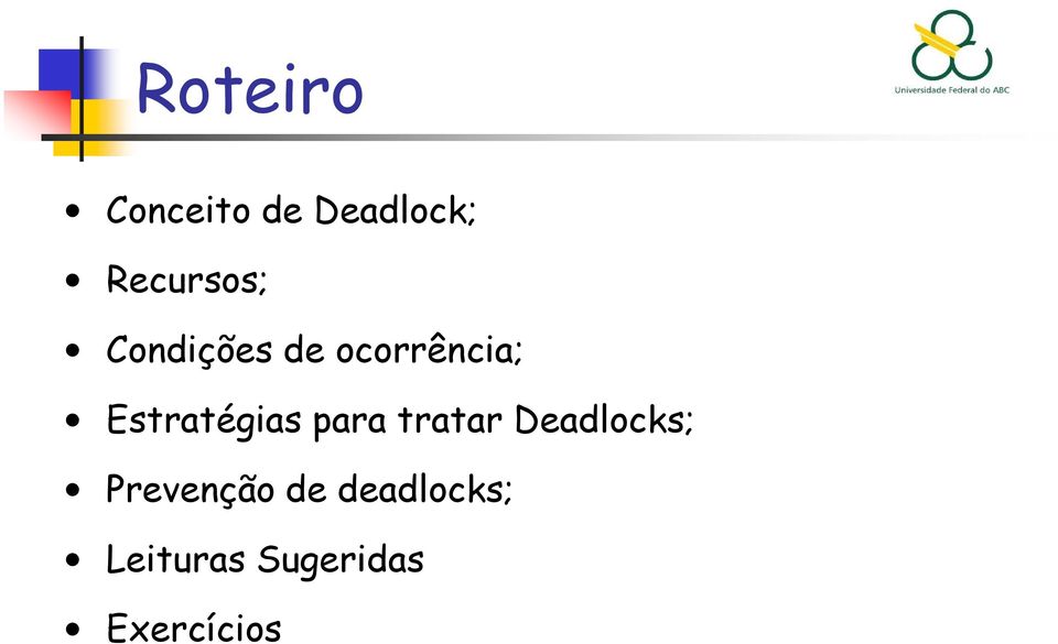 Estratégias para tratar Deadlocks;