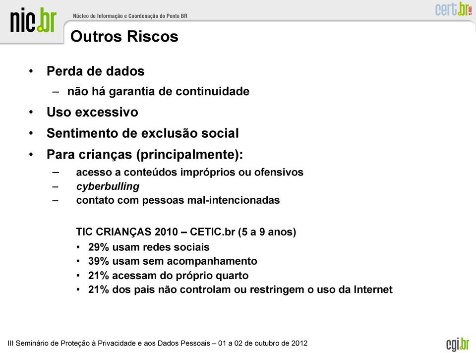 com pessoas mal-intencionadas TIC CRIANÇAS 2010 CETIC.