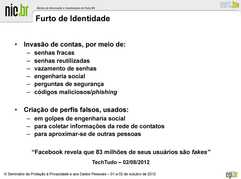 falsos, usados: em golpes de engenharia social para coletar informações da rede de contatos para