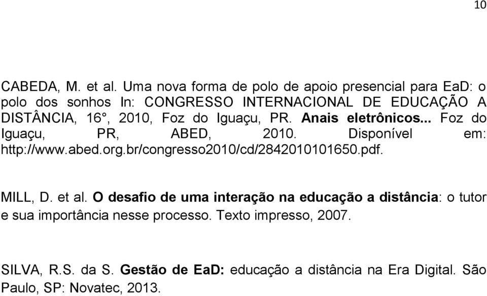 2010, Foz do Iguaçu, PR. Anais eletrônicos... Foz do Iguaçu, PR, ABED, 2010. Disponível em: http://www.abed.org.