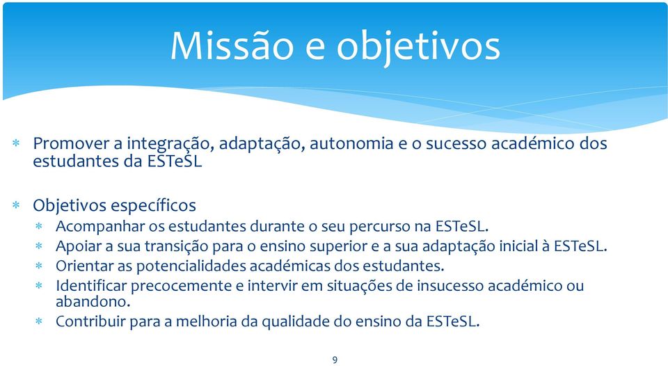 Apoiar a sua transição para o ensino superior e a sua adaptação inicial à ESTeSL.