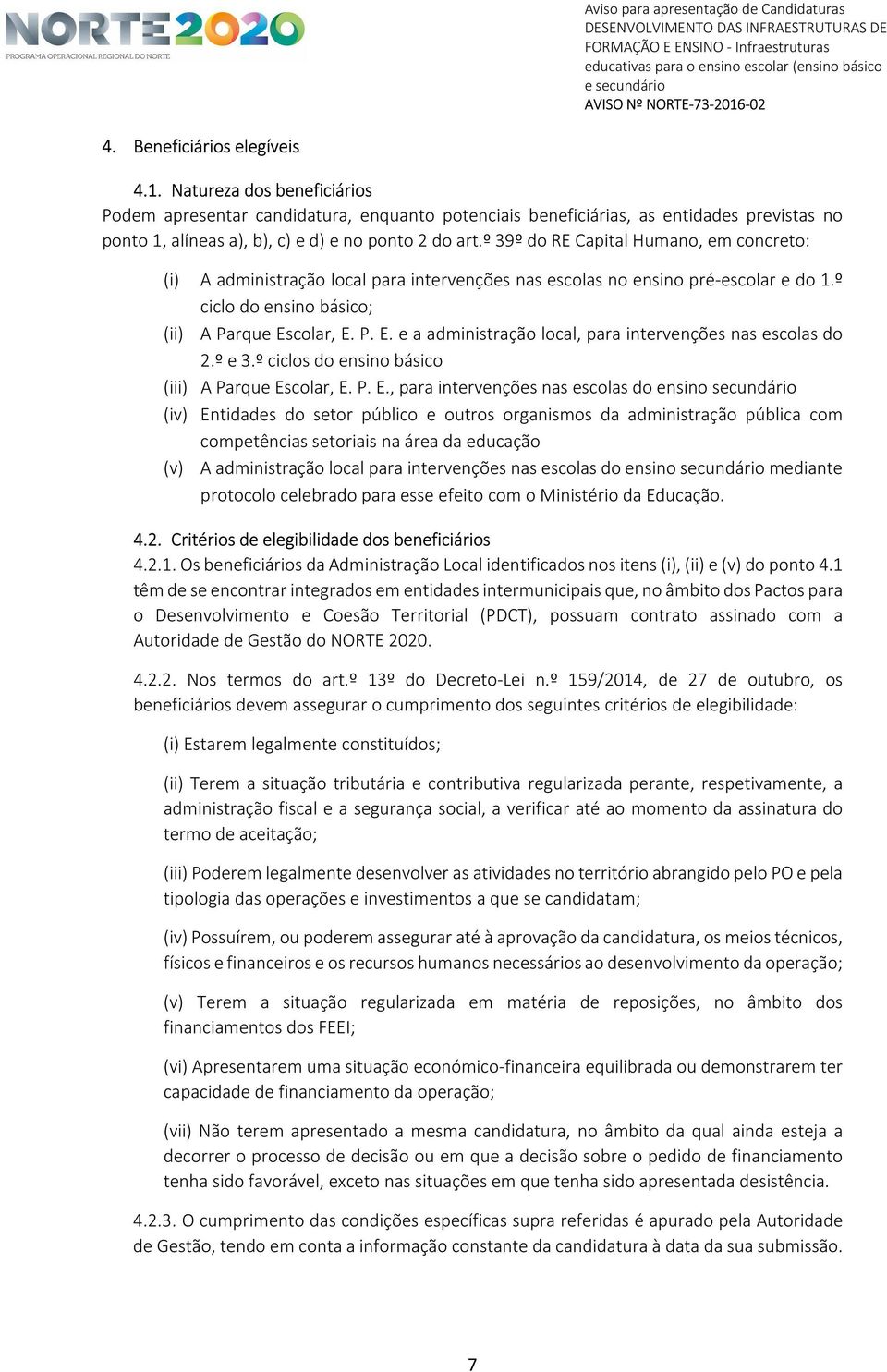 º 39º do RE Capital Humano, em concreto: (i) A administração local para intervenções nas escolas no ensino pré-escolar e do 1.º ciclo do ensino básico; (ii) A Parque Es