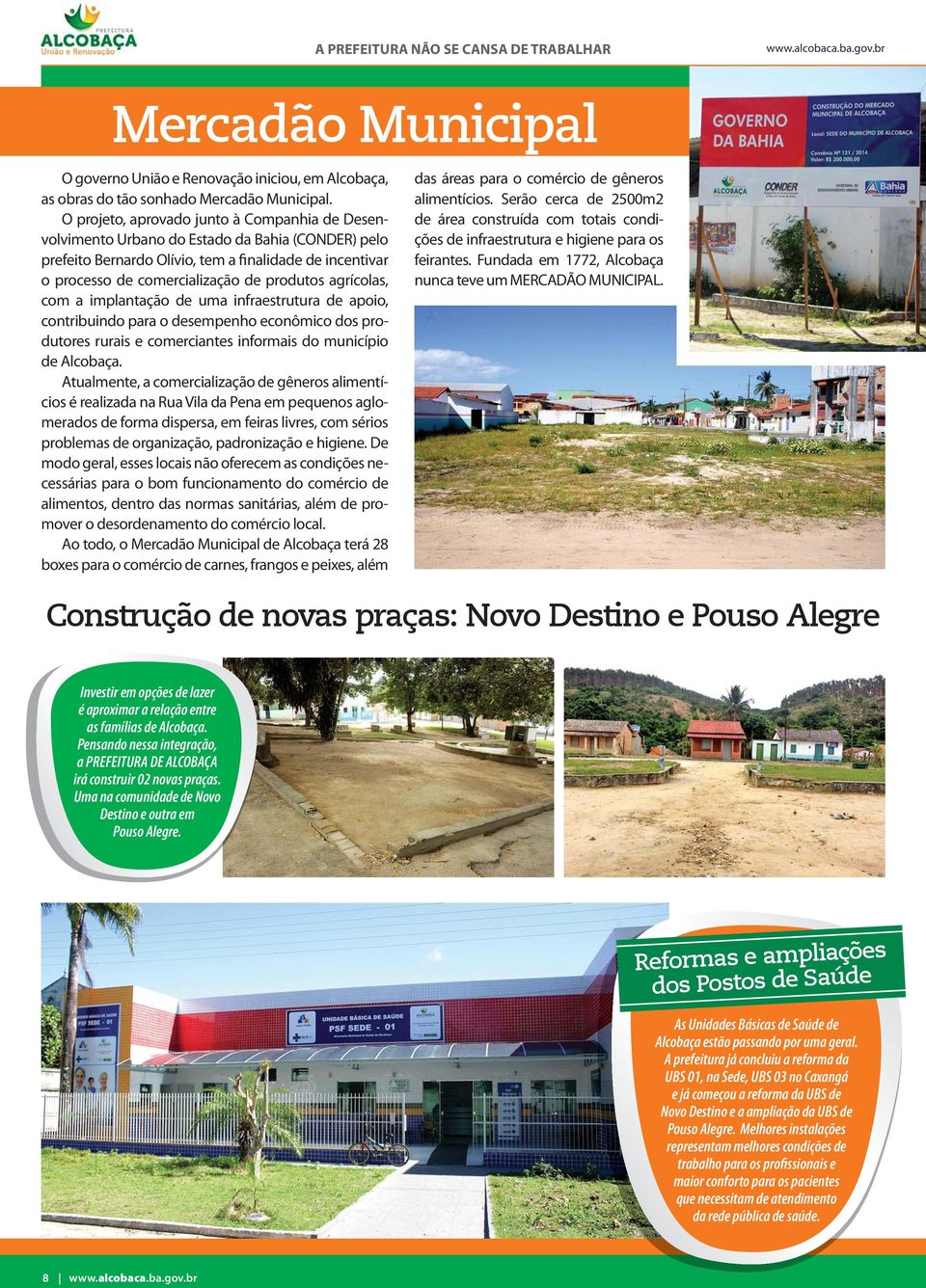 agrícolas, com a implantação de uma infraestrutura de apoio, contribuindo para o desempenho econômico dos produtores rurais e comerciantes informais do município de Alcobaça.