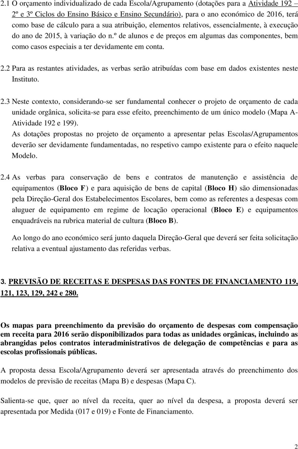 º de alunos e de preços em algumas das componentes, bem como casos especiais a ter devidamente em conta. 2.