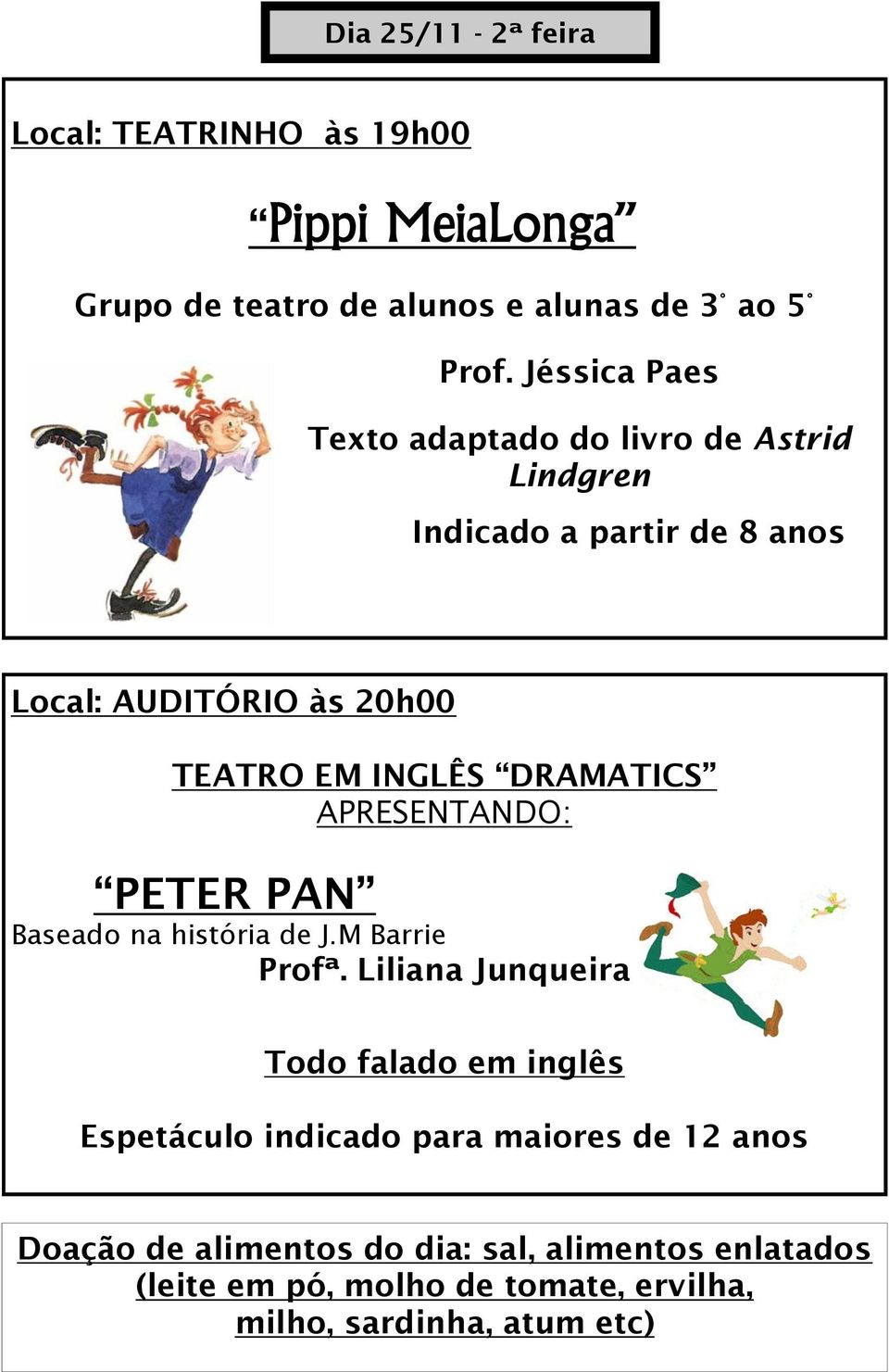 DRAMATICS APRESENTANDO: PETER PAN Baseado na história de J.M Barrie Profª.