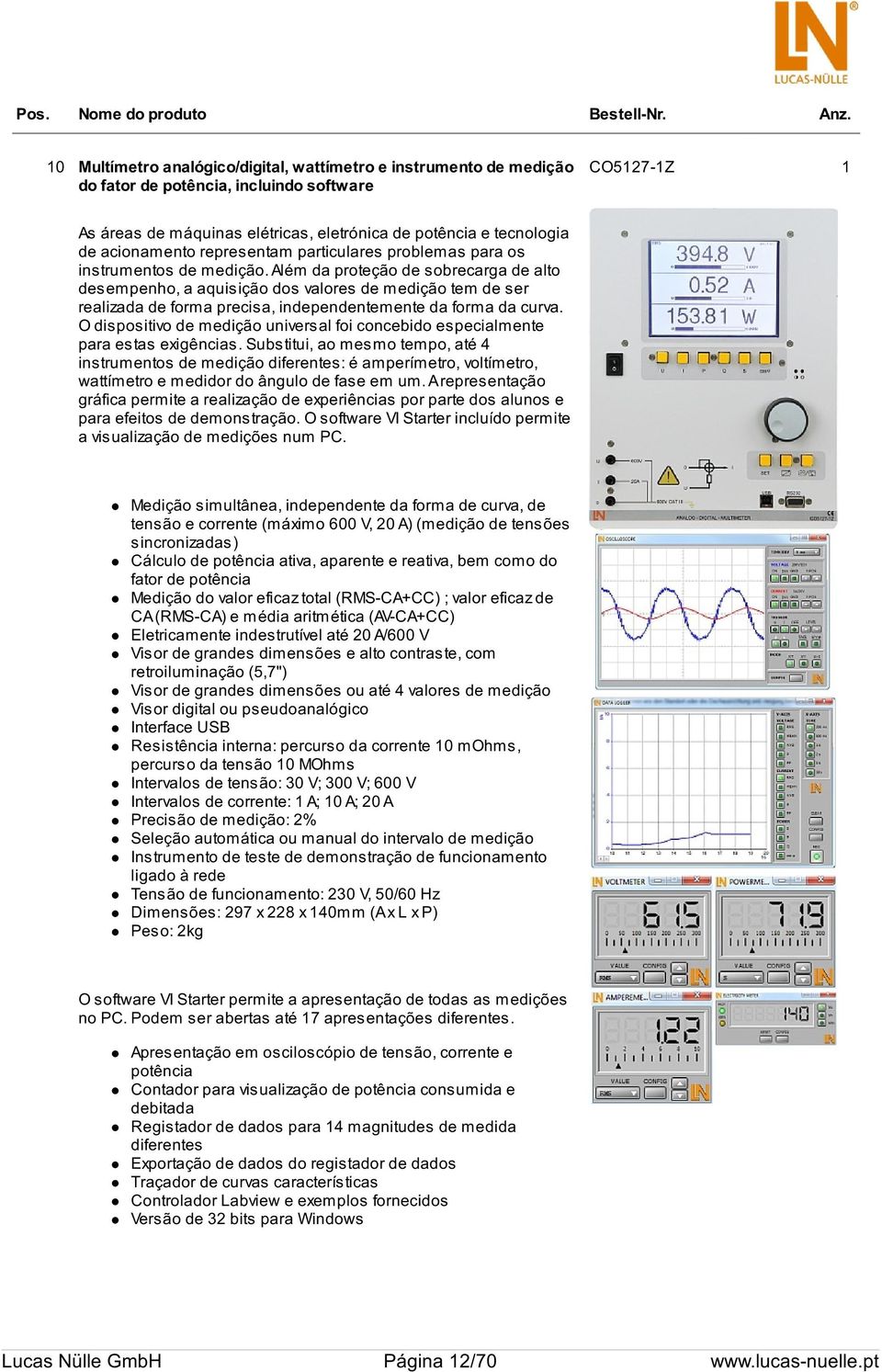 acionamento representam particulares problemas para os instrumentos de medição.