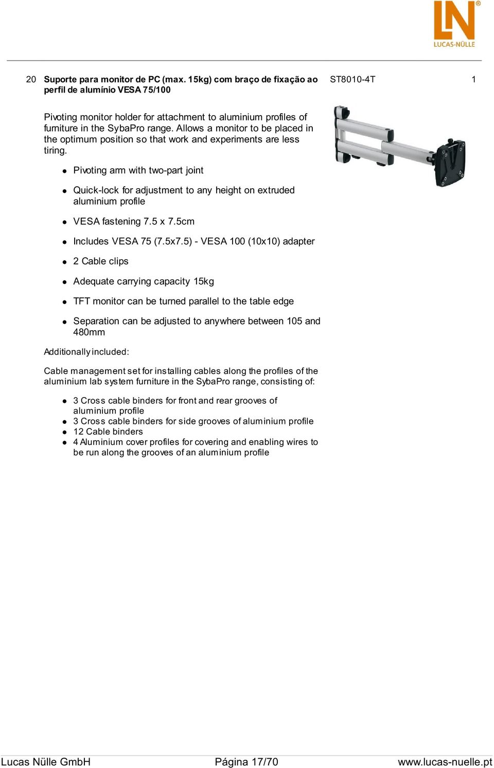 Allows a monitor to be placed in the optimum position so that work and experiments are less tiring.