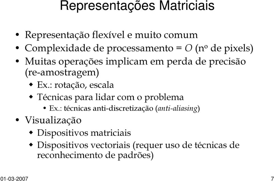 : rotação, escala Técnicas para lidar com o problema Ex.