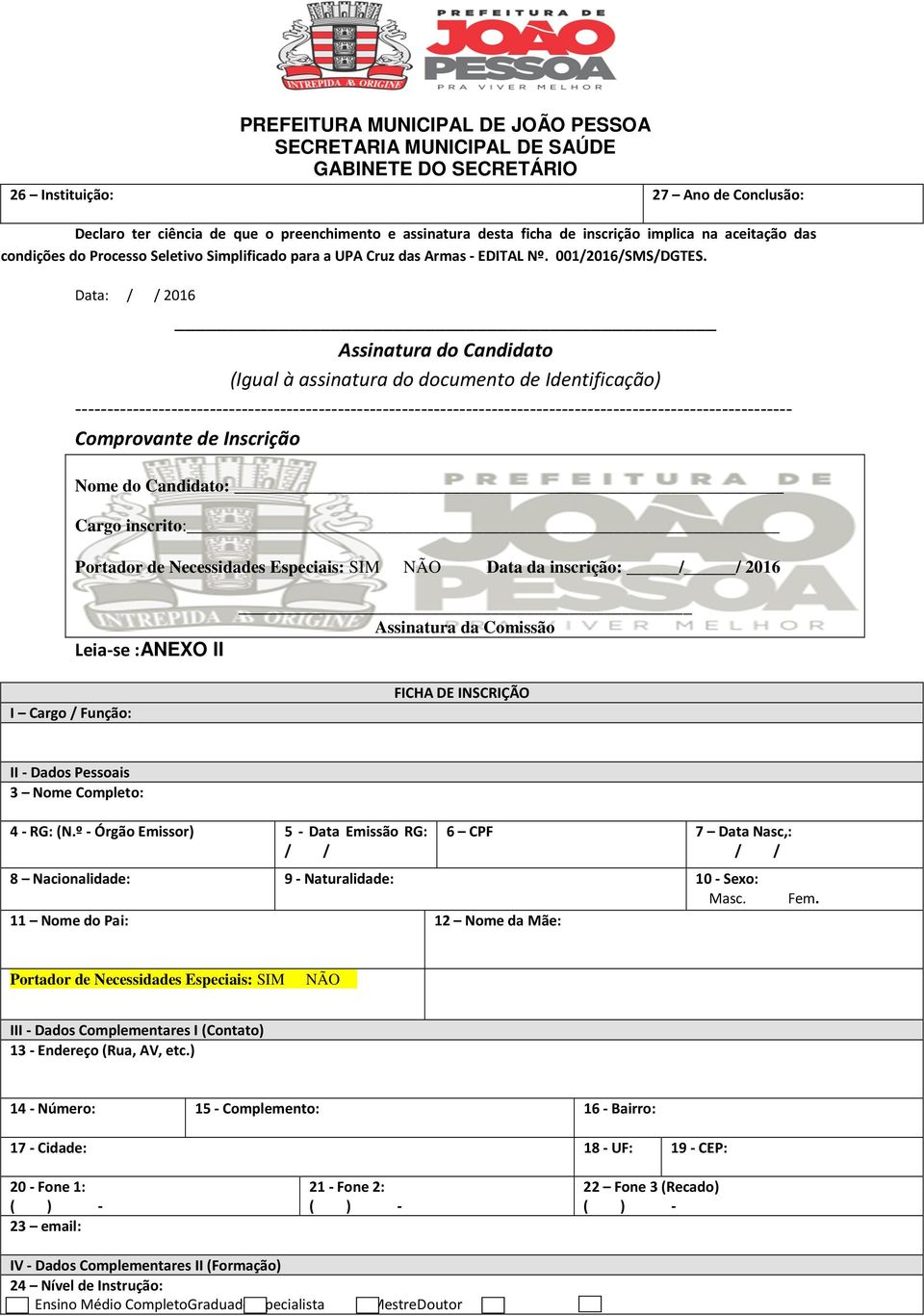 Data: 2016 Assinatura do Candidato (Igual à assinatura do documento de Identificação)