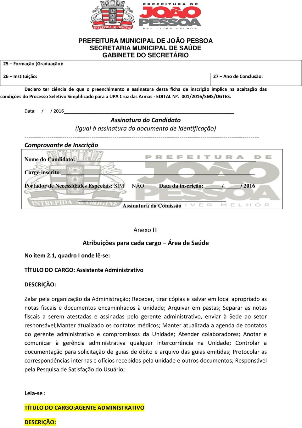 Data: 2016 Assinatura do Candidato (Igual à assinatura do documento de Identificação)