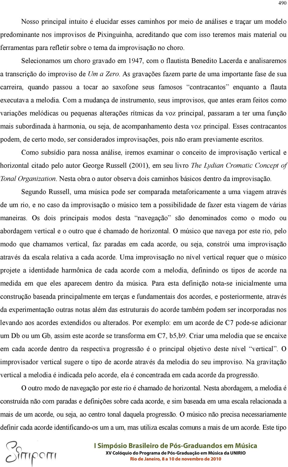 As gravações fazem parte de uma importante fase de sua carreira, quando passou a tocar ao saxofone seus famosos contracantos enquanto a flauta executava a melodia.