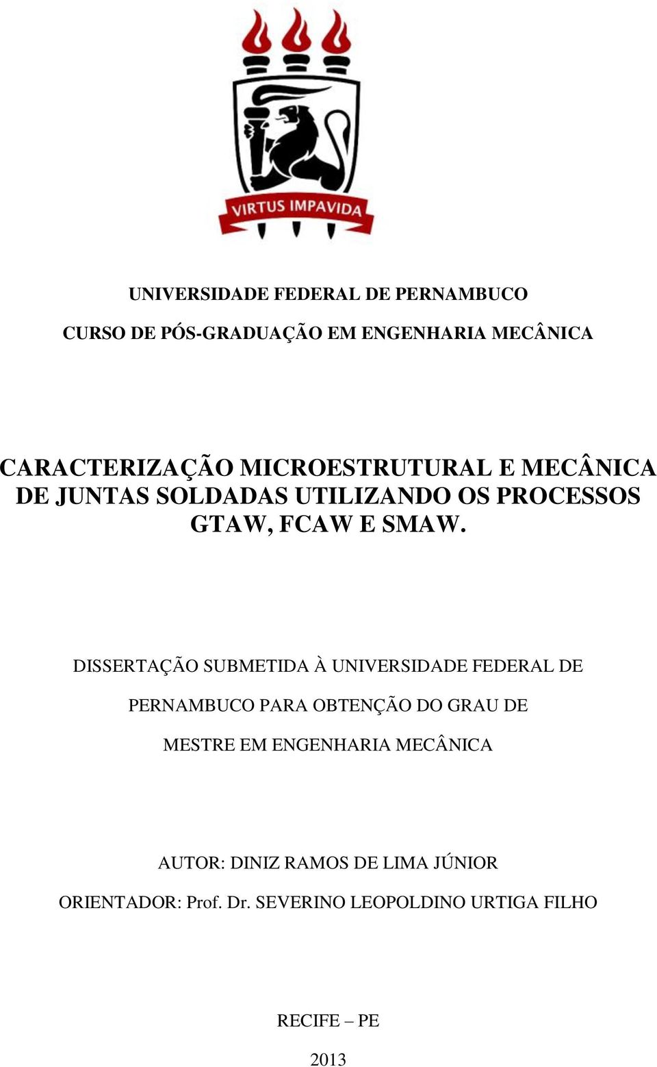 DISSERTAÇÃO SUBMETIDA À UNIVERSIDADE FEDERAL DE PERNAMBUCO PARA OBTENÇÃO DO GRAU DE MESTRE EM