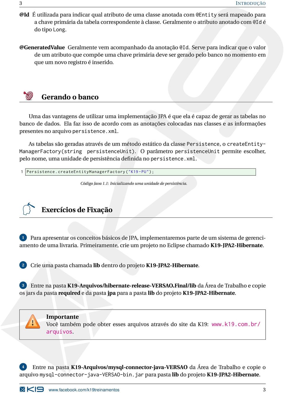 Serve para indicar que o valor de um atributo que compõe uma chave primária deve ser gerado pelo banco no momento em que um novo registro é inserido.